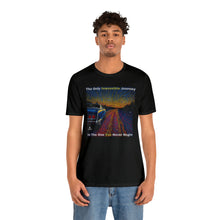 Load image into Gallery viewer, The Only Impossible Journey is The One You Never Begin – Artistic T-Shirt