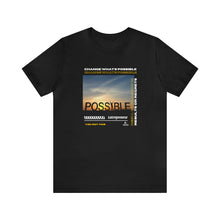 Load image into Gallery viewer, Change What's Possible Inspirational T-Shirt