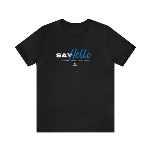 Say Hello - Everyone Starts as Strangers Blue T-Shirt