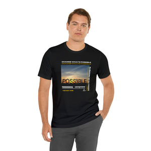 Change What's Possible Inspirational T-Shirt