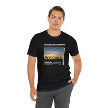 Load image into Gallery viewer, Change What&#39;s Possible Inspirational T-Shirt