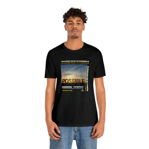 Change What's Possible Inspirational T-Shirt