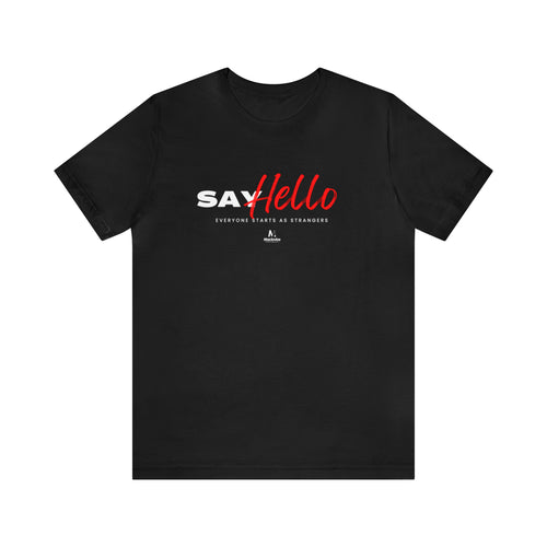 Say Hello - Everyone Starts as Strangers T-Shirt